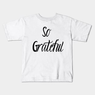 So Grateful- Gratitude is the attitude Kids T-Shirt